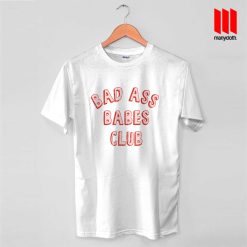 Bad Ass Babes Club T Shirt