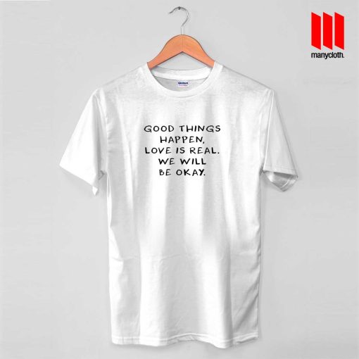 Good Things Quote T Shirt