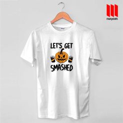 Lets Get Smashed Halloween T Shirt