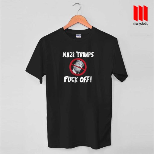 Nazi Trumps Fuck Off Funny T Shirt