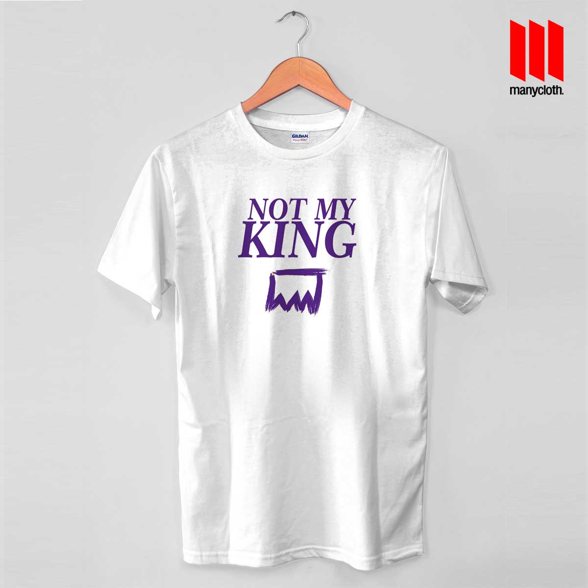 Not My King T Shirt - by ManyCloth chep designs.com