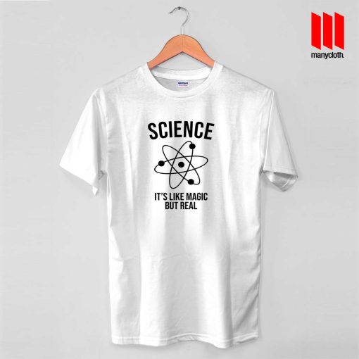 Science Tees It’s Like Magic But Real T Shirt