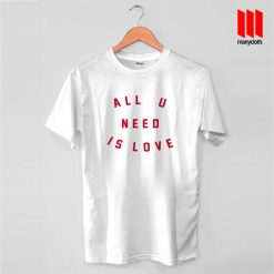 All You Need Is Love T Shirt