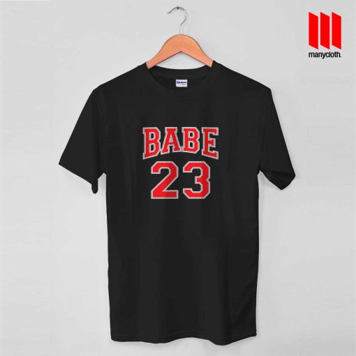 BABE 23 Quote T Shirt