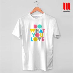 Do What You Love Quote T Shirt