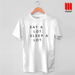 Eat A Lot Sleep A Lot T Shirt