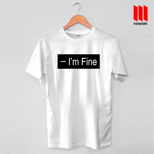 I’m Fine Quote T Shirt