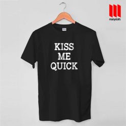 Kiss Me Quick Tees T Shirt