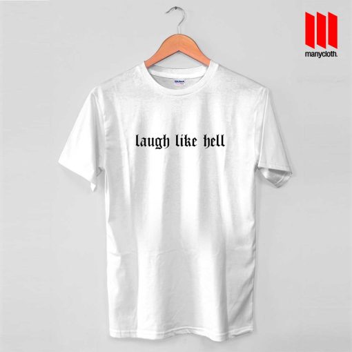 Laugh Like Hell T Shirt