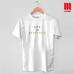 Life Is Beautiful T Shirt