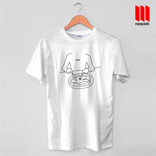 Me Eat You Quote T Shirt