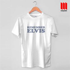 Remember Elvis T Shirt