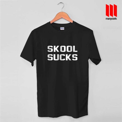 Skool Sucks Quote T Shirt