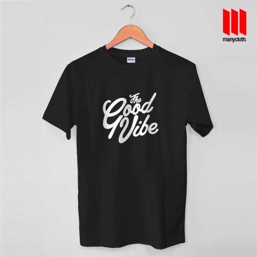 The Good Vibe T Shirt