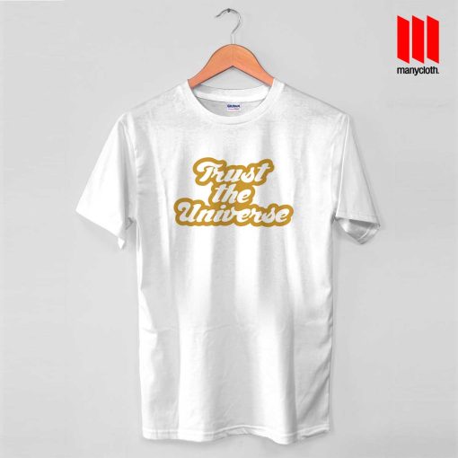 Trust The Universe T Shirt