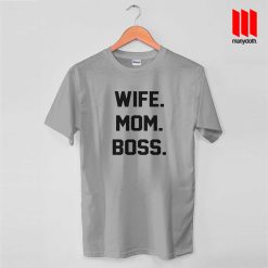 Wife Mom Boss T Shirt