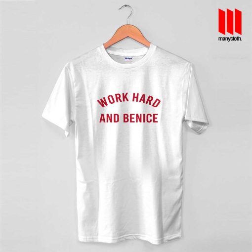 Work Hard And Be Nice T Shirt