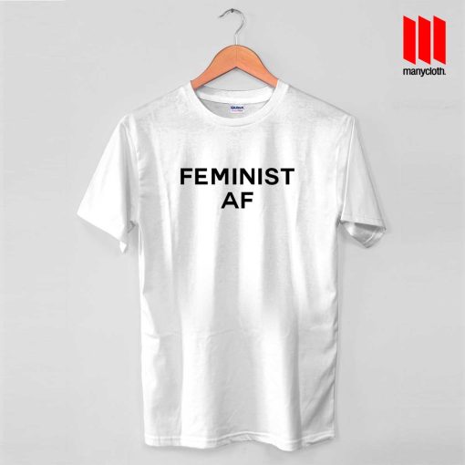 Feminist AF Quote T Shirt