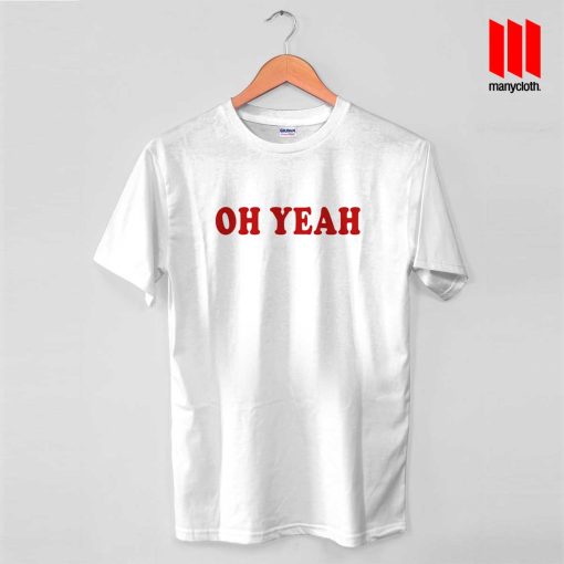 Oh Yeah Quote Band T Shirt