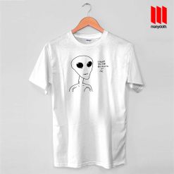 Thank You For Believing In Me Alien T Shirt