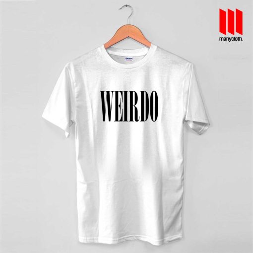 Weirdo Quote T Shirt