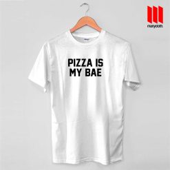 Pizza Is My Bae Quote T Shirt