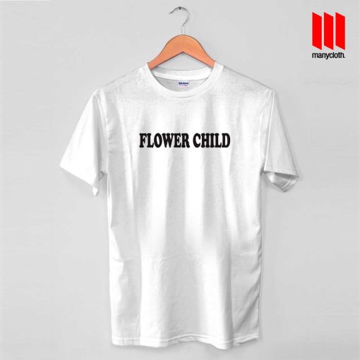 Flower Child Quote T Shirt