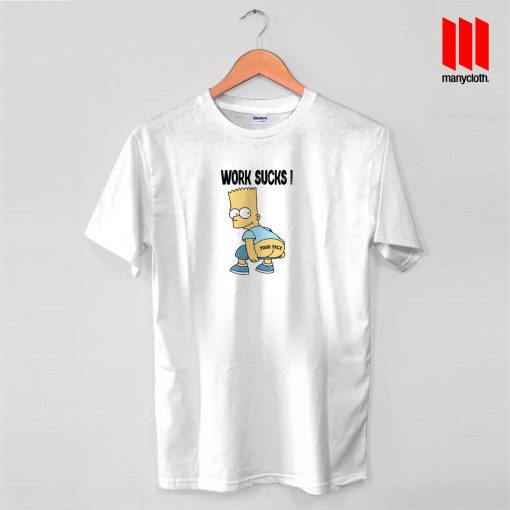 Work Sucks Bart Simpson Funny T Shirt