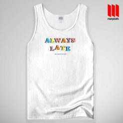 Always Late But Worth The Wait Tank Top Unisex