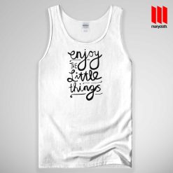 Enjoy The Little Things Tank Top Unisex