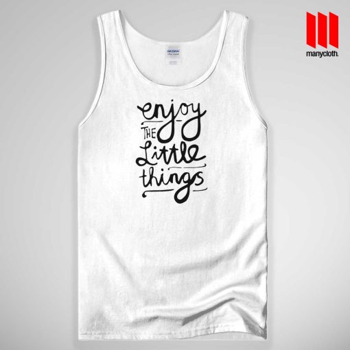 Enjoy The Little Things Tank Top Unisex