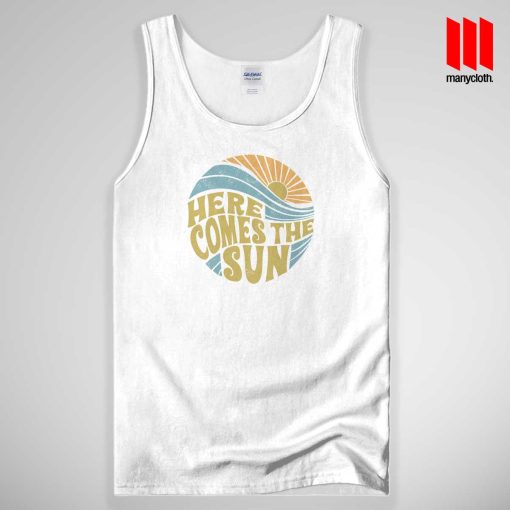 Here Comes The Sun Tank Top Unisex