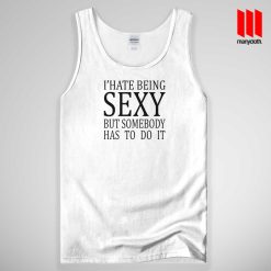 I Hate Being Sexy Tank Top Unisex