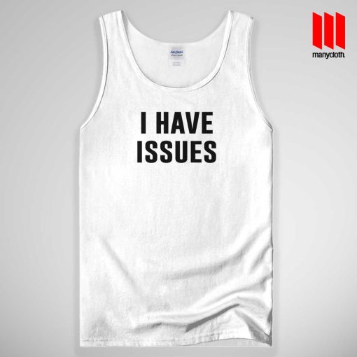 I Have Issues Tank Top Unisex