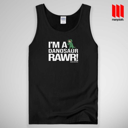 I’m A Danosaur Rawr Tank Top Unisex