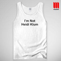 I’m Not Heidi Klum Tank Top Unisex