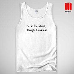 I’m So Far Behind Tank Top Unisex