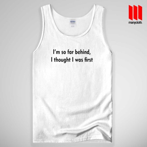 I’m So Far Behind Tank Top Unisex