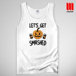 Lets Get Smashed Tank Top Unisex