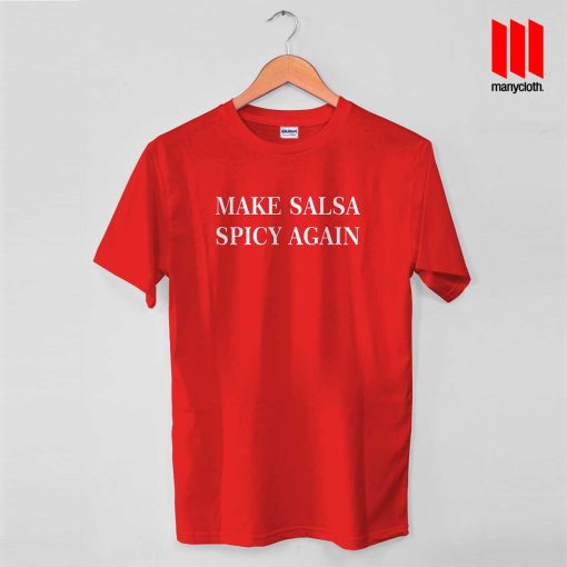 Make Salsa Spicy Again T Shirt