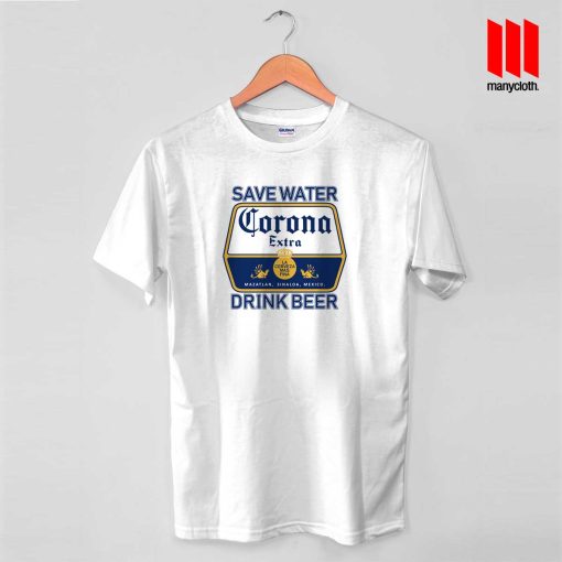 Save Water Drink Beer Corona T Shirt