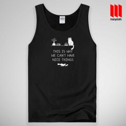 This Is Why We Can’t Have Nice Things Tank Top Unisex