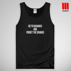 Go To Bahamas And Forget The Dramas Tank Top Unisex