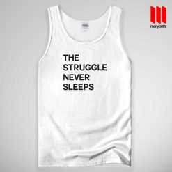 The Struggle Never Sleeps Tank Top Unisex