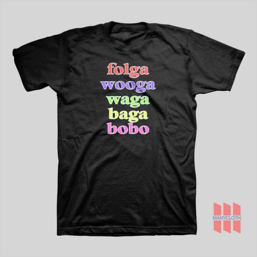 Folga Wooga Waga Baga Bobo T-shirt