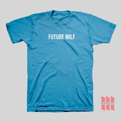 Future Milf T-shirt