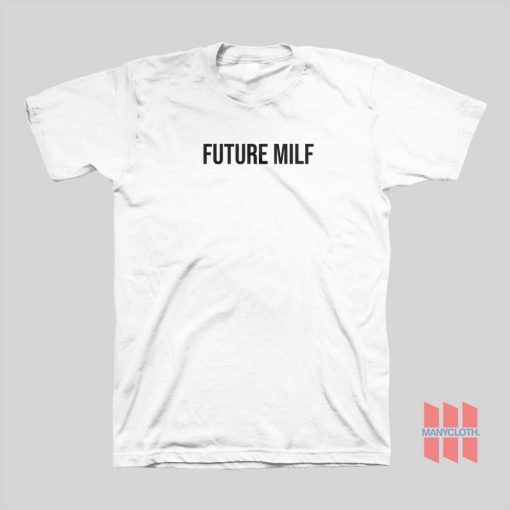 Future Milf T-shirt