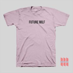 Future Milf T-shirt