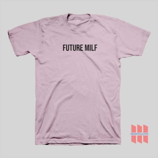 Future Milf T-shirt