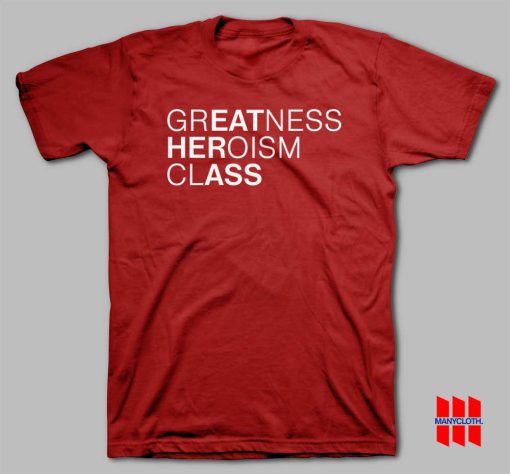 Greatness Heroism Class Eat Her Ass T-shirt